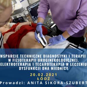 WSPARCIE TECHNICZNE DIAGNOSTYKI ITERAPII W FIZJOTERAPII UROGINEKOLOGICZNEJ. ELEKTROTERAPIA I TECAROTERAPIA W LECZENIU DYSFUNKCJI DNA MIEDNICY - WARSZTAT