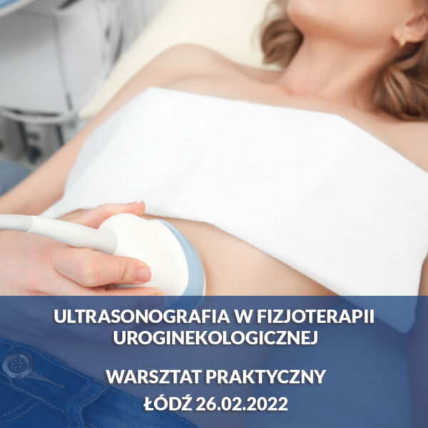 Ultrasonografia w fizjoterapii uroginekologicznej- warsztat praktyczny