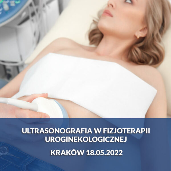 Ultrasonografia w fizjoterapii uroginekologicznej - warsztat praktyczny